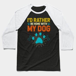 I'd Rather Be Home With My Dog T shirt For Women Baseball T-Shirt